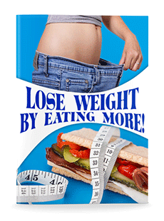 How to Lose Weight by Eating More