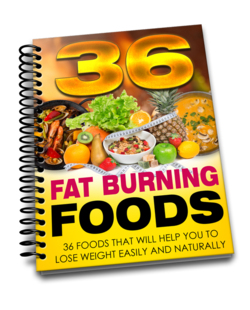 36 Fat Burning Foods - Most people pack on the pounds by simply eating the wrong things, this fat busting guide reveals which foods help you to lose weight naturally and easily