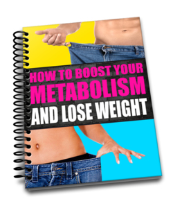 How to Boost Your Metabolism and Lose Weight - A no-nonsense guide that reveals practical ways to boost your metabolism so you can naturally and easily lose weight