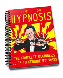 How To Do Hypnosis - The complete beginners guide to genuine hypnosis. 