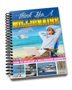 How to think like a millionaire - How to reprogram your mind so that you think like (and become) a millionaire